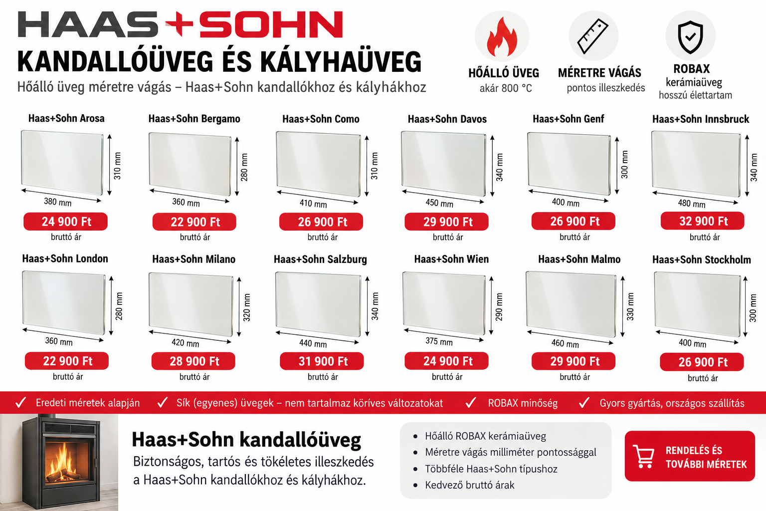 Kandallóüveg, hőálló üveg és tűzálló ROBAX kerámiaüveg Haas + Sohn kandallókhoz és kályhákhoz. Sík kandallóüveg méretre vágás Budapesten, típusonkénti üvegméretek és bruttó árak.
